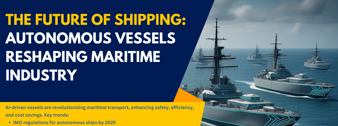 The Future of Shipping: Autonomous Vessels Reshaping Maritime Industry